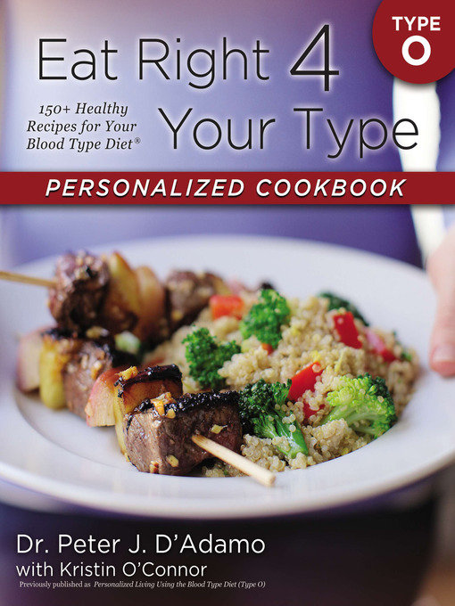 Title details for Eat Right 4 Your Type Personalized Cookbook Type O by Dr. Peter J. D'Adamo - Available